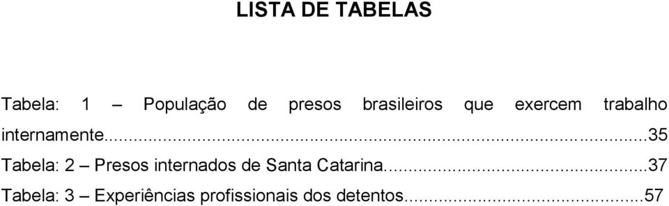 ..35 Tabela: 2 Presos internados de Santa Catarina.