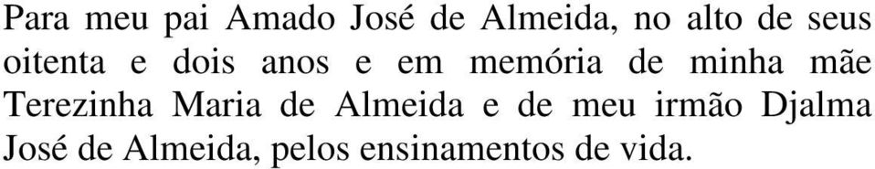 mãe Terezinha Maria de Almeida e de meu irmão