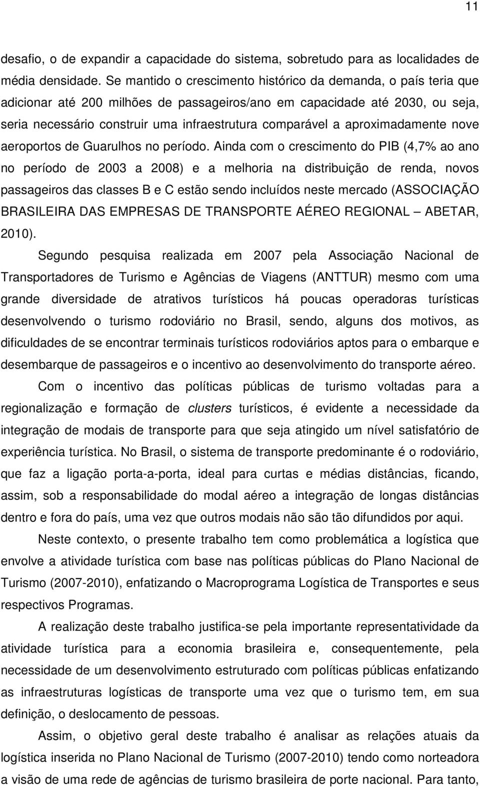 a aproximadamente nove aeroportos de Guarulhos no período.