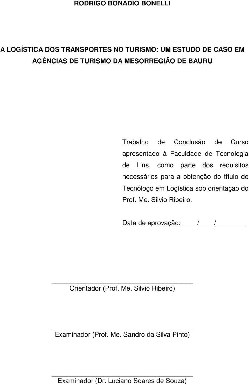 necessários para a obtenção do título de Tecnólogo em Logística sob orientação do Prof. Me. Silvio Ribeiro.