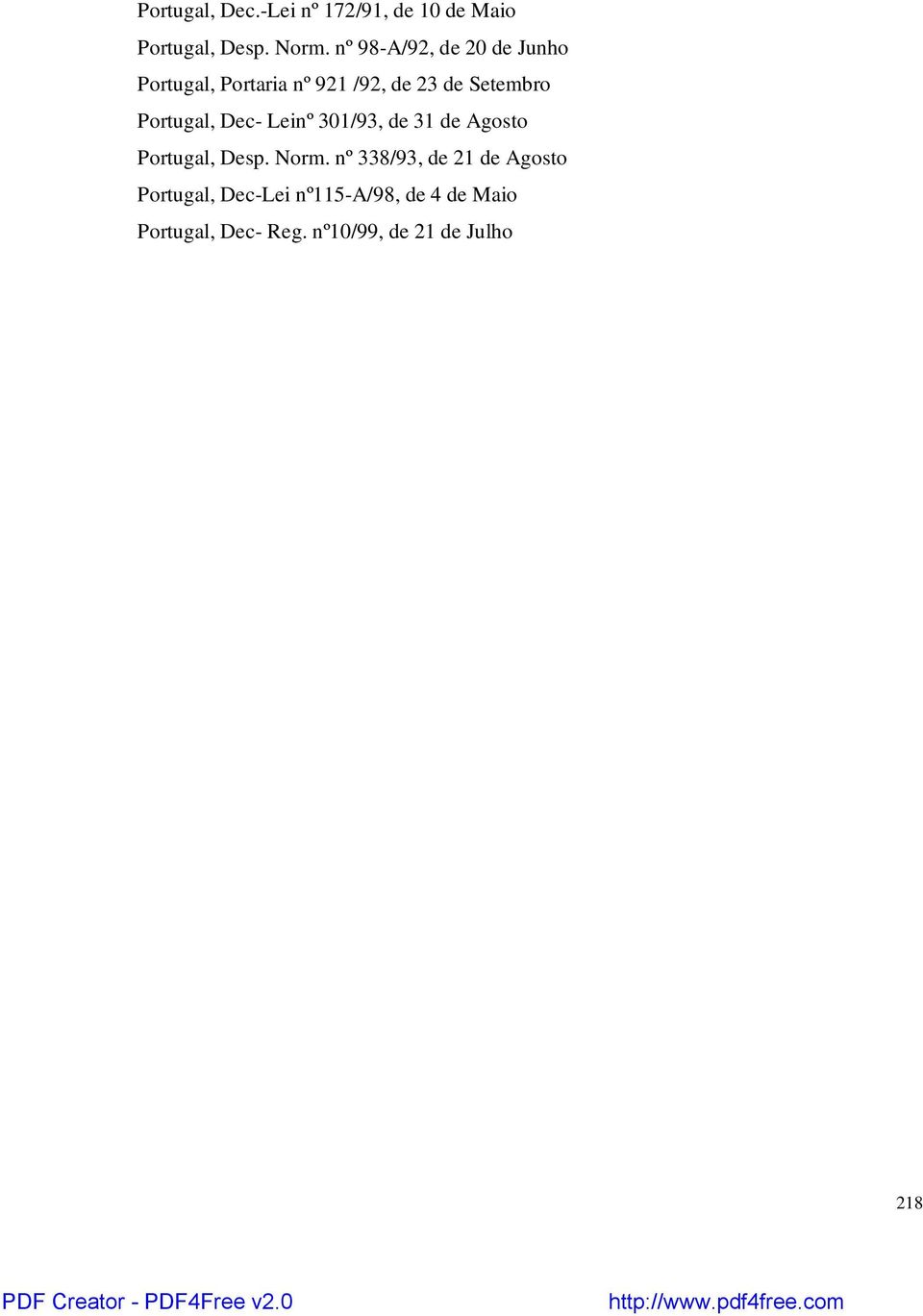 Portugal, Dec- Leinº 301/93, de 31 de Agosto Portugal, Desp. Norm.