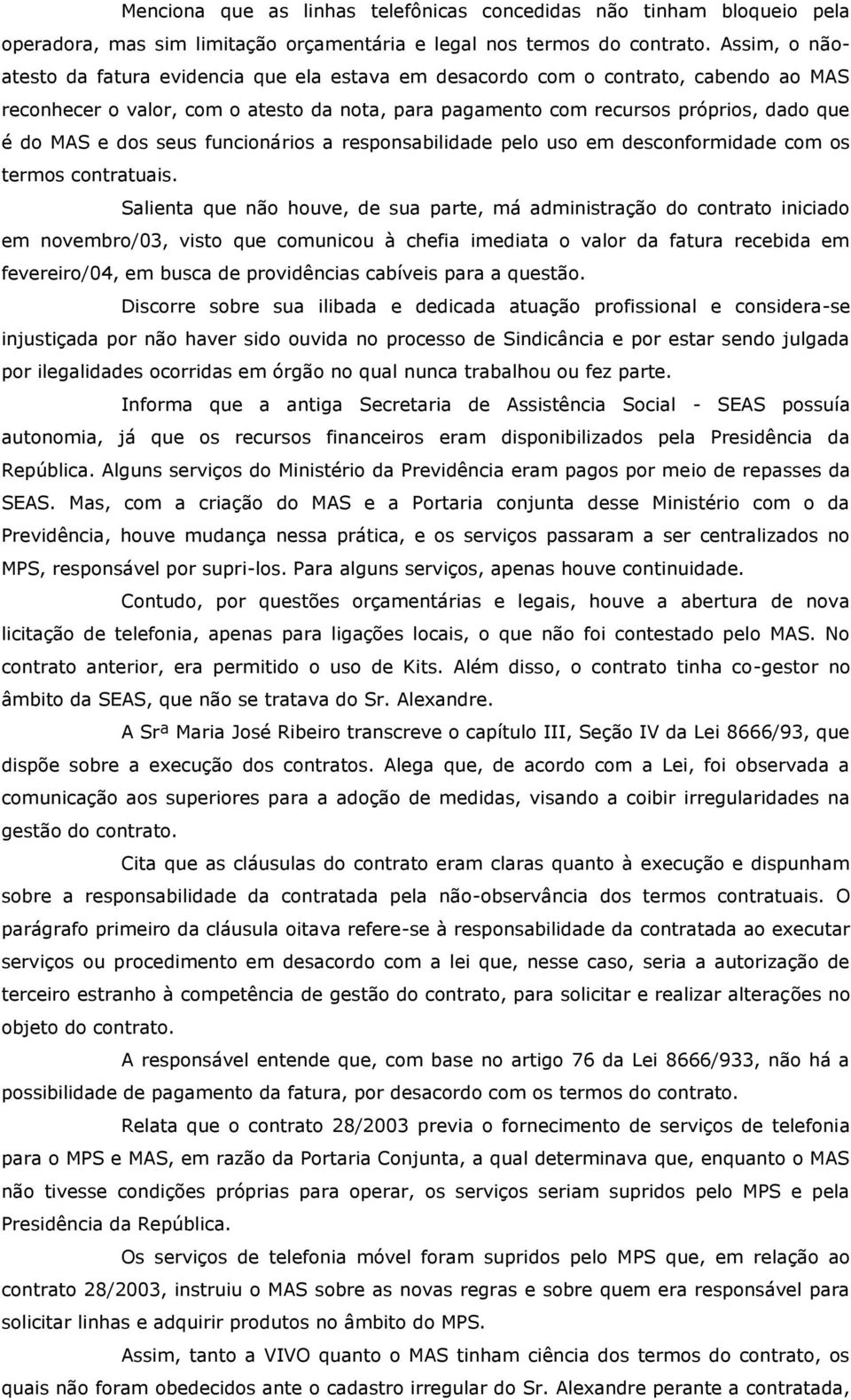 dos seus funcionários a responsabilidade pelo uso em desconformidade com os termos contratuais.