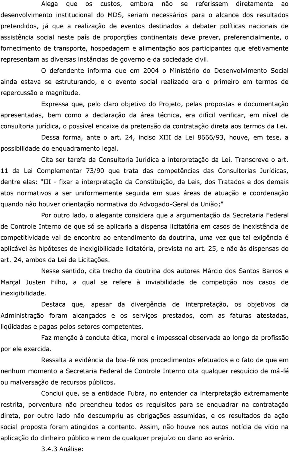 participantes que efetivamente representam as diversas instâncias de governo e da sociedade civil.