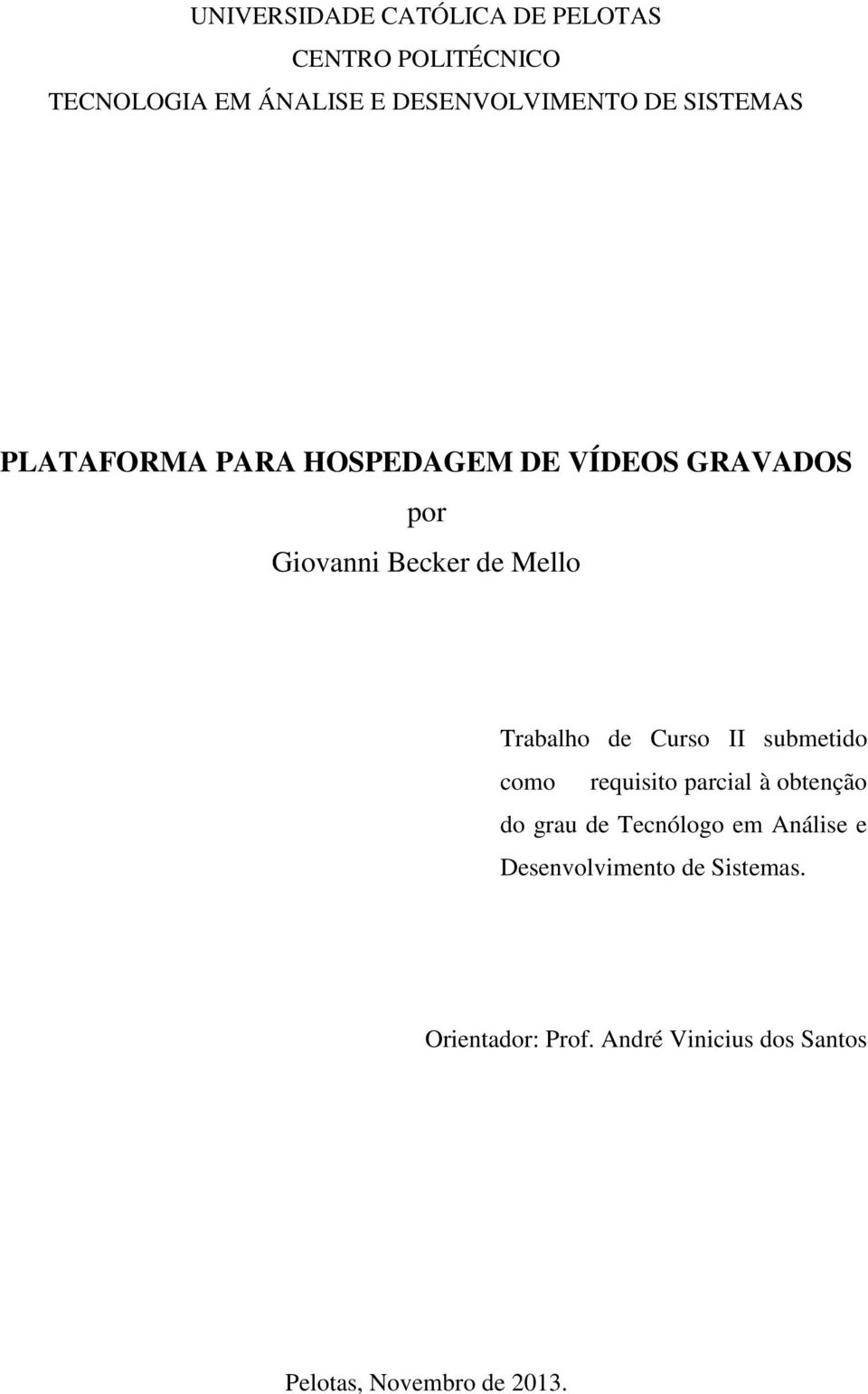 de Curso II submetido como requisito parcial à obtenção do grau de Tecnólogo em Análise e