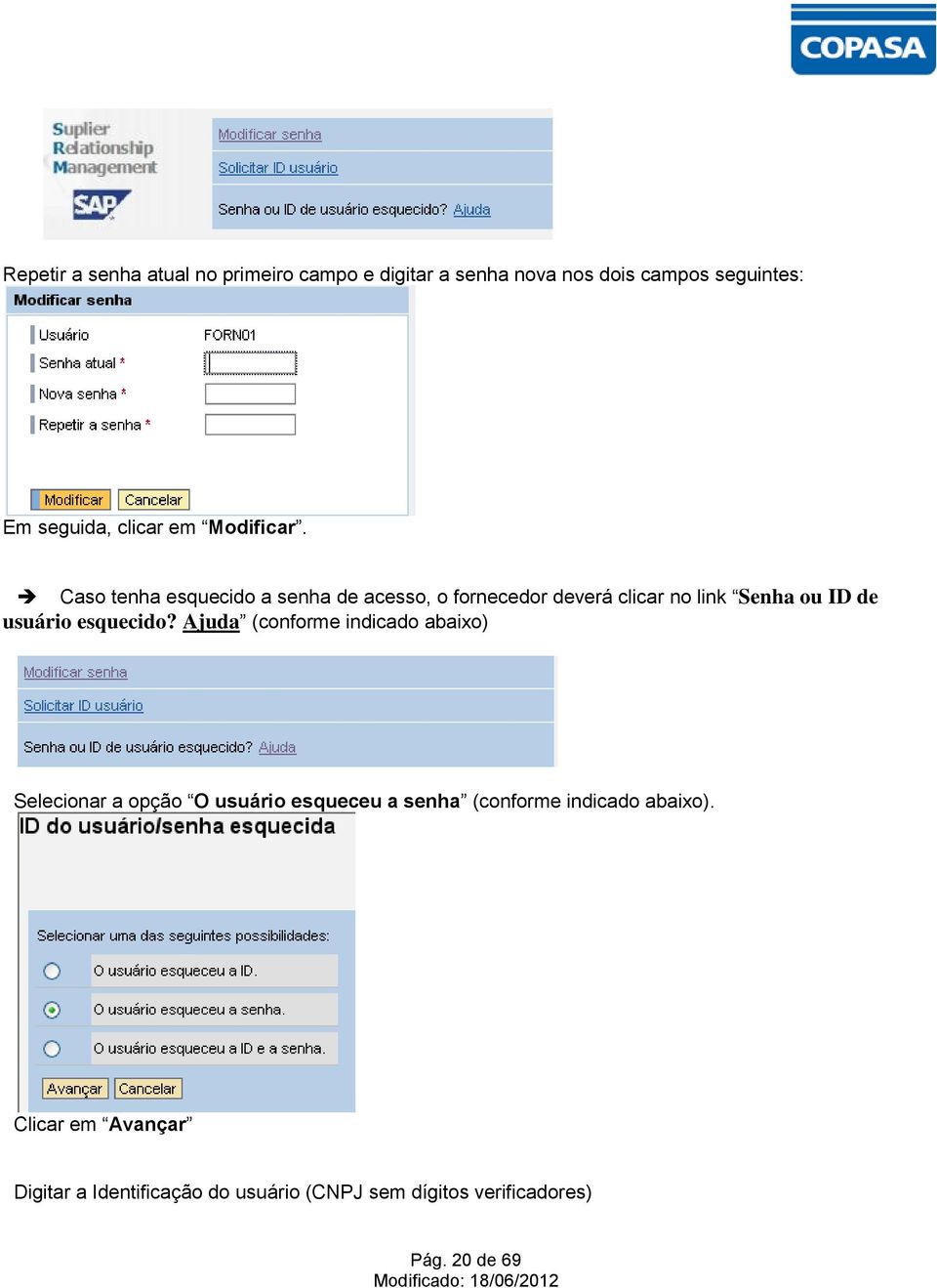 Caso tenha esquecido a senha de acesso, o fornecedor deverá clicar no link Senha ou ID de usuário esquecido?