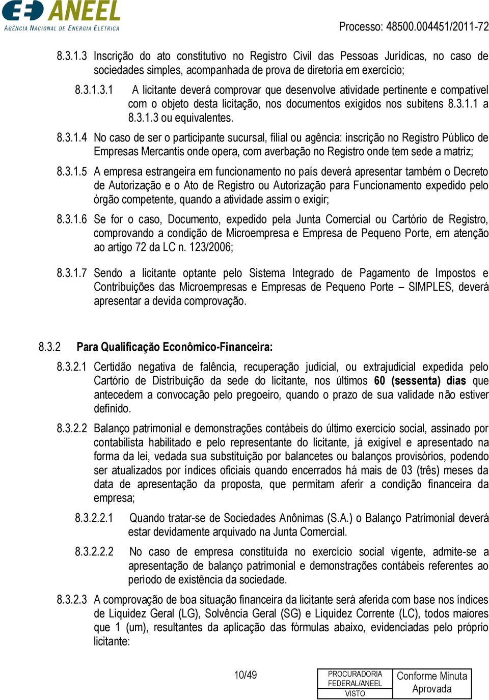 3.1.5 A empresa estrangeira em funcionamento no país deverá apresentar também o Decreto de Autorização e o Ato de Registro ou Autorização para Funcionamento expedido pelo órgão competente, quando a