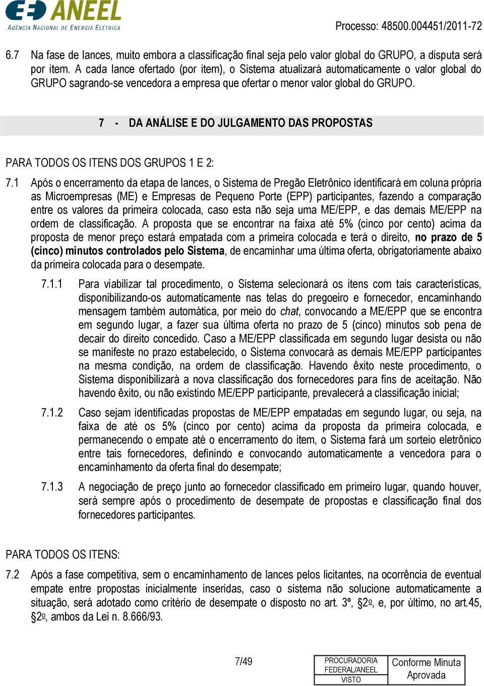 7 - DA ANÁLISE E DO JULGAMENTO DAS PROPOSTAS PARA TODOS OS ITENS DOS GRUPOS 1 E 2: 7.