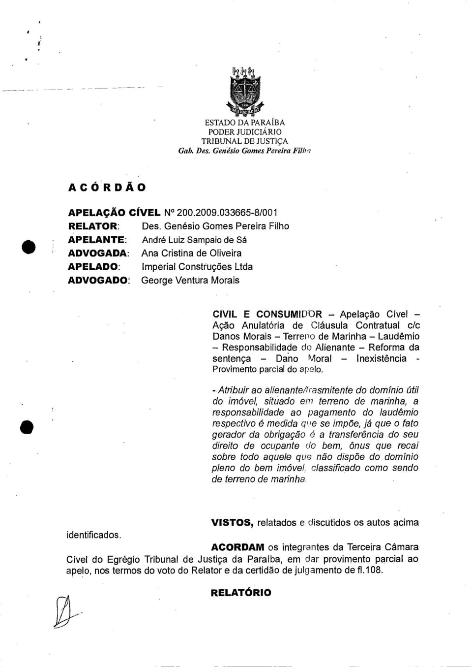 Ação Anulatória de Cláusula Contratual c/c Danos Morais Terreno de Marinha Laudêmio Responsabilidade do Alienante Reforma da sentença Dano Moral Inexistência - Provimento parcial do apelo.