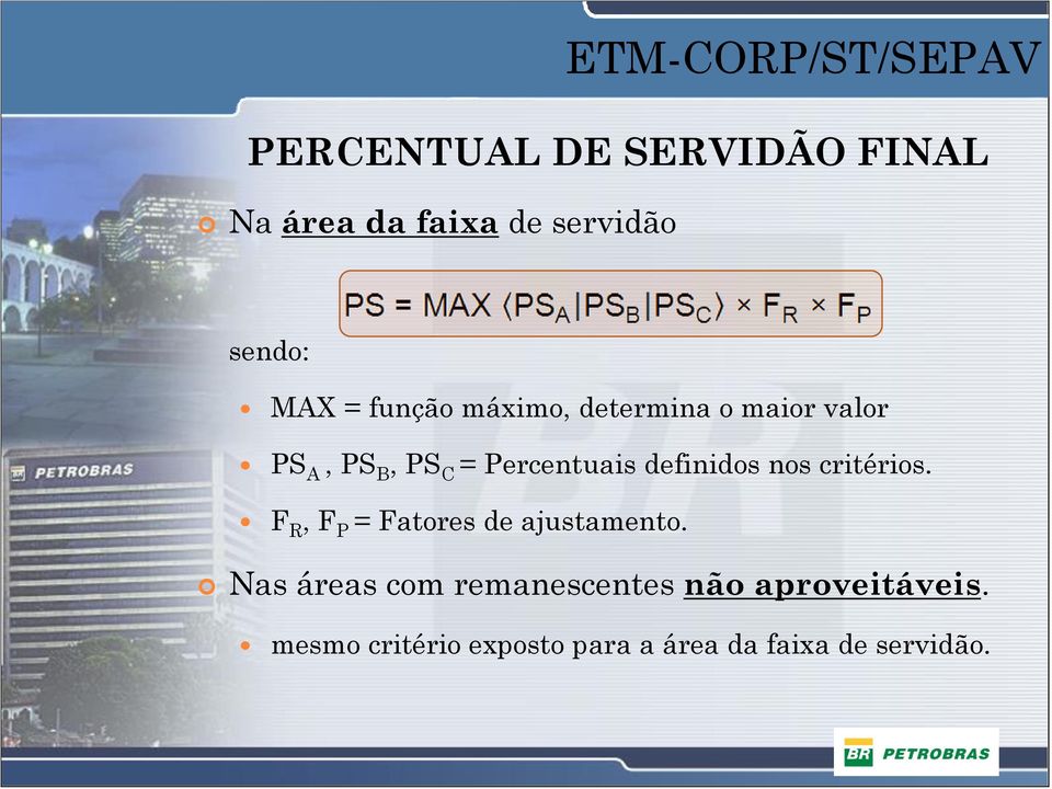 Percentuais definidos nos critérios. F R, F P = Fatores de ajustamento.