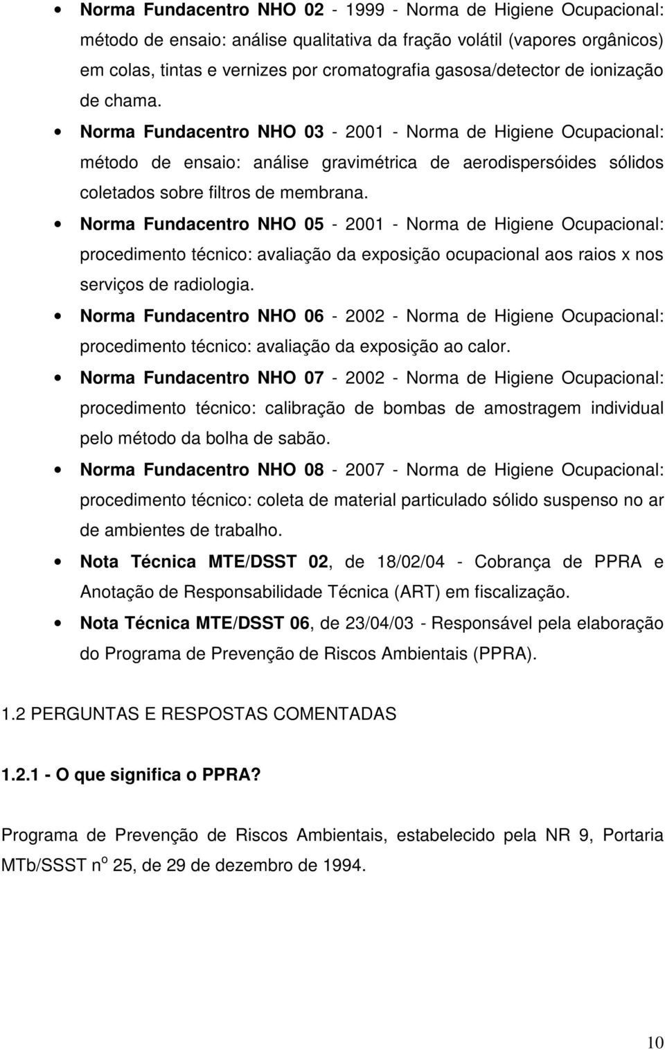 Norma Fundacentro NHO 05-2001 - Norma de Higiene Ocupacional: procedimento técnico: avaliação da exposição ocupacional aos raios x nos serviços de radiologia.