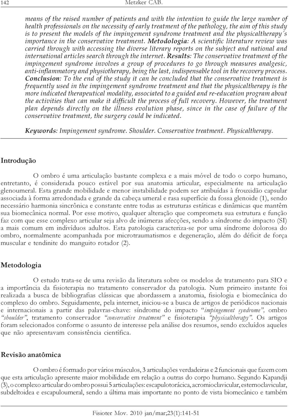 present the models of the impingement syndrome treatment and the physicaltherapy s importance in the conservative treatment.