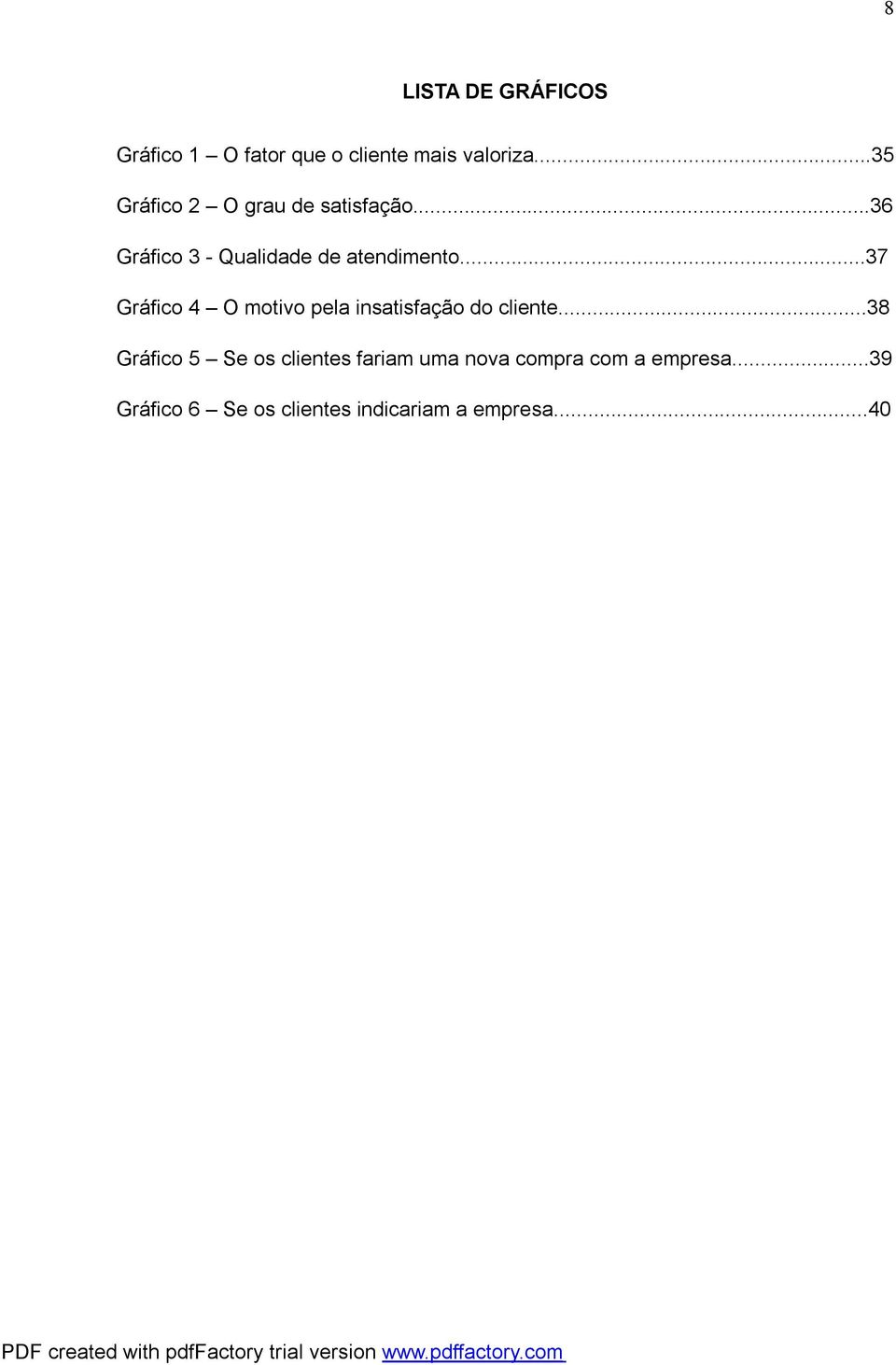 ..37 Gráfico 4 O motivo pela insatisfação do cliente.