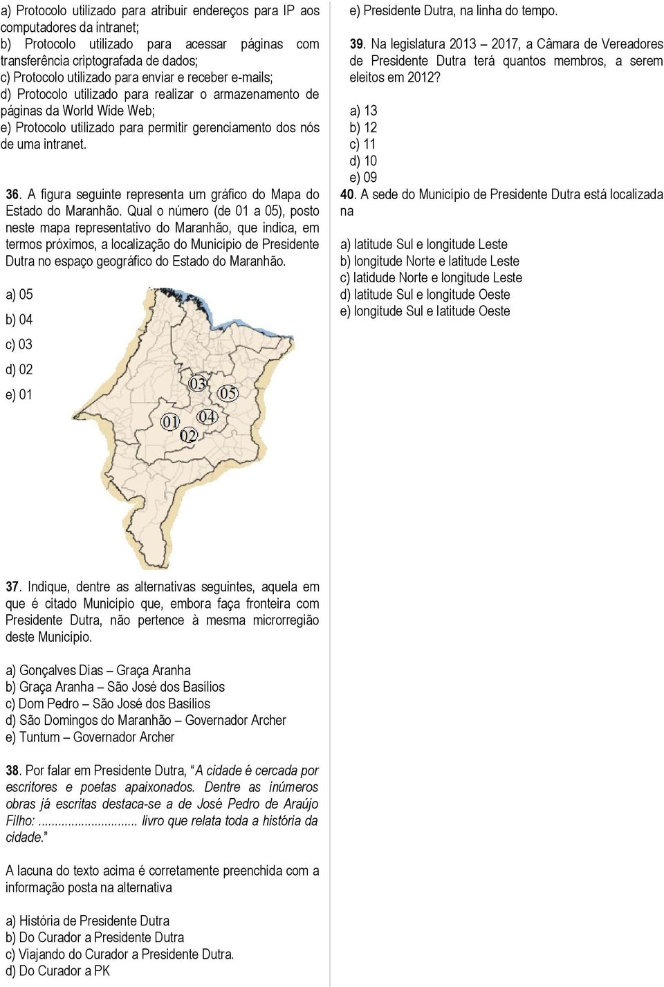 A figura seguinte representa um gráfico do Mapa do Estado do Maranhão.