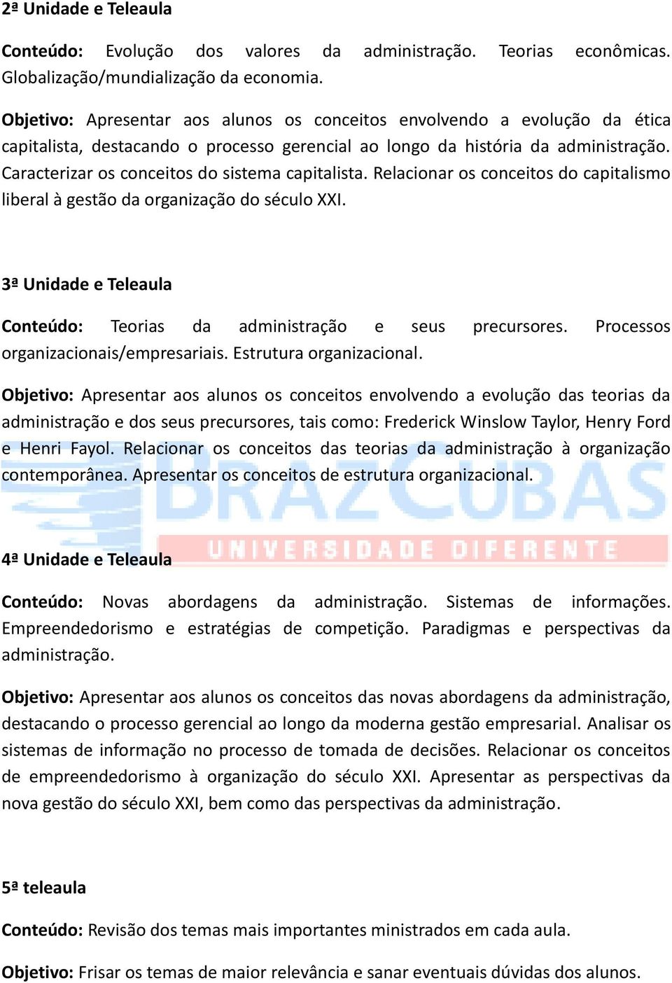 Caracterizar os conceitos do sistema capitalista. Relacionar os conceitos do capitalismo liberal à gestão da organização do século XXI.