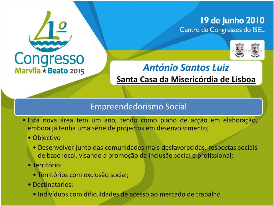 junto das comunidades mais desfavorecidas, respostas sociais de base local, visando a promoção da inclusão social e