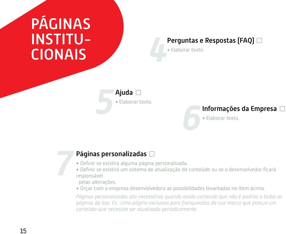 Definir se existirá um sistema de atualização de conteúdo ou se o desenvolvedor ficará responsável pelas alterações.