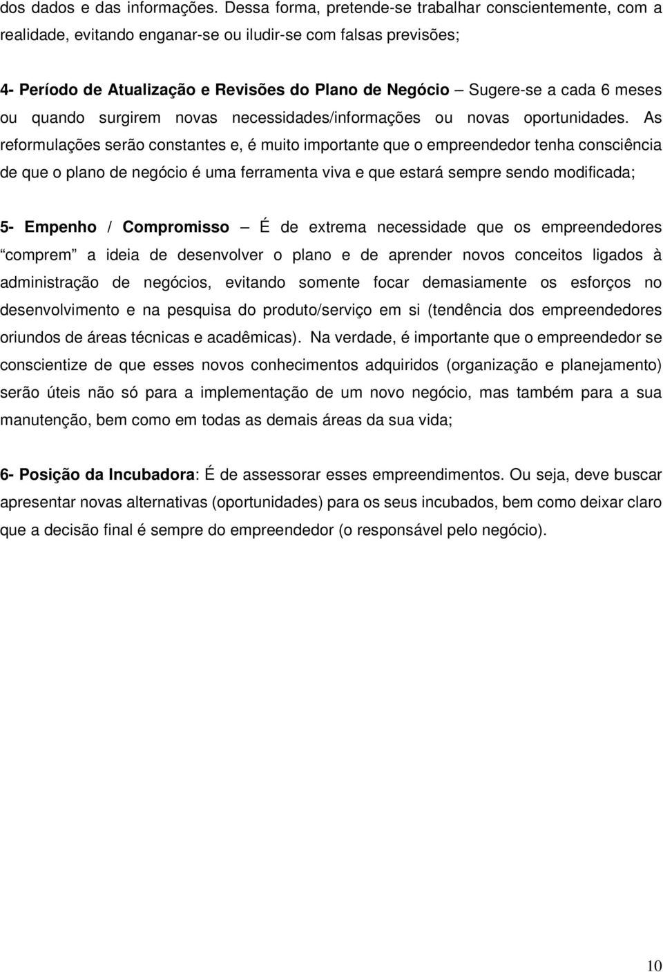 meses ou quando surgirem novas necessidades/informações ou novas oportunidades.