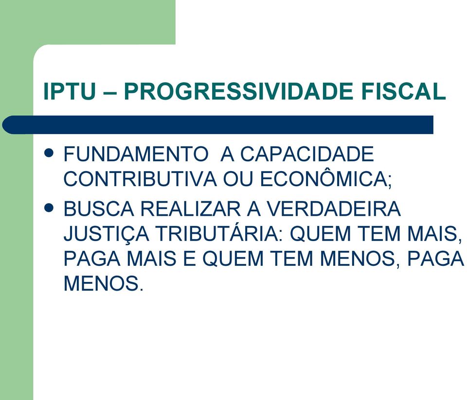 REALIZAR A VERDADEIRA JUSTIÇA TRIBUTÁRIA: