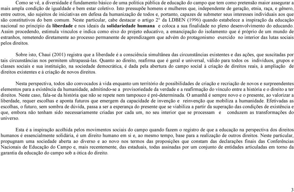 interesses individuais aos que são constitutivos do bem comum.