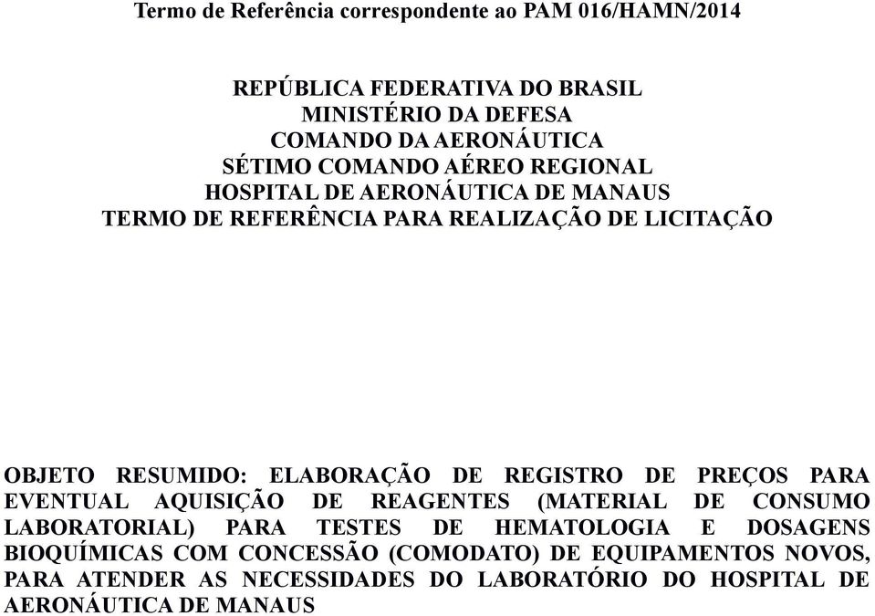 ELABORAÇÃO DE REGISTRO DE PREÇOS PARA EVENTUAL AQUISIÇÃO DE REAGENTES (MATERIAL DE CONSUMO LABORATORIAL) PARA TESTES DE HEMATOLOGIA E