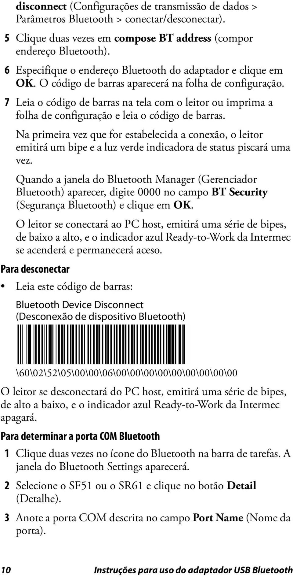 7 Leia o código de barras na tela com o leitor ou imprima a folha de configuração e leia o código de barras.