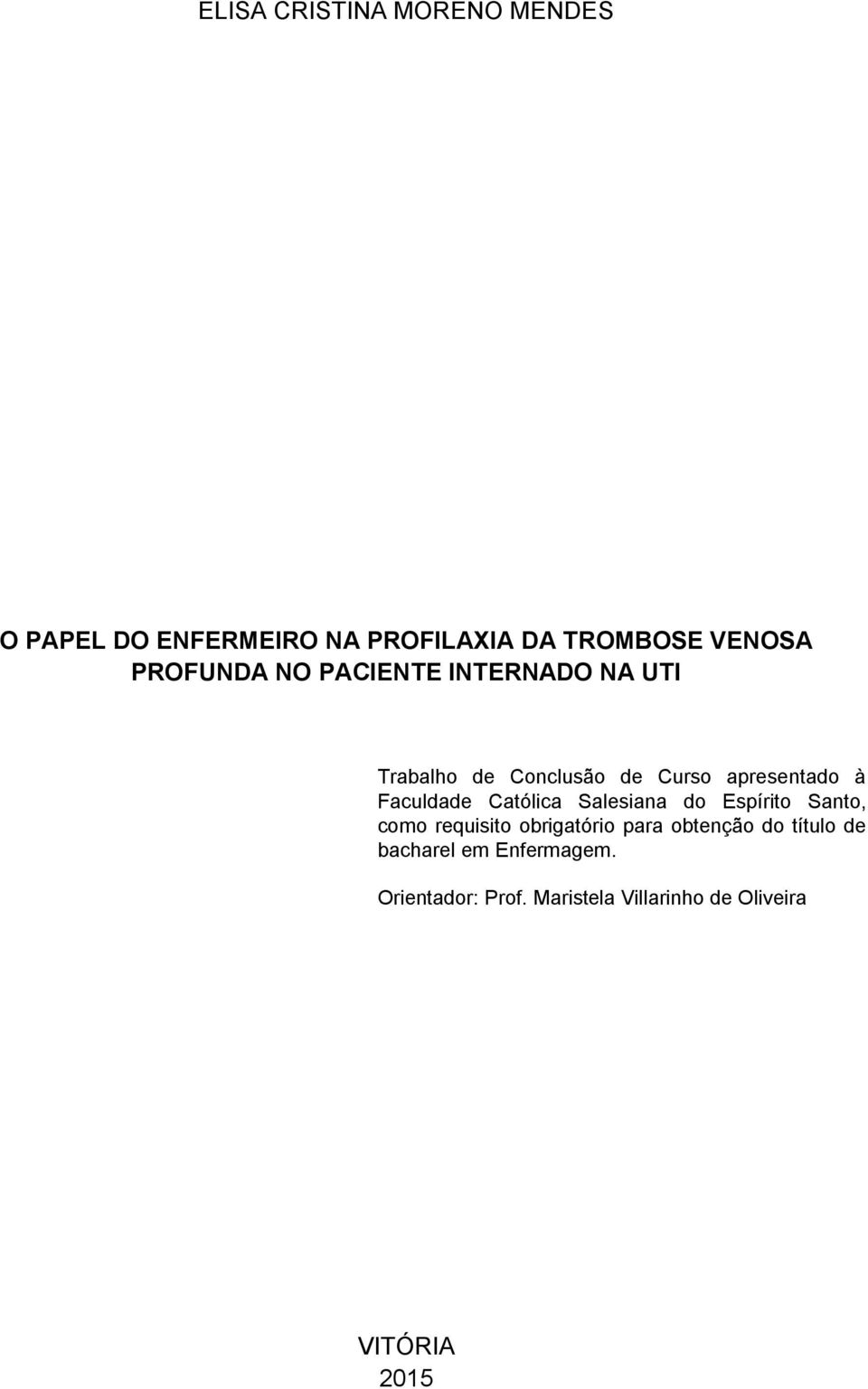 Faculdade Católica Salesiana do Espírito Santo, como requisito obrigatório para obtenção