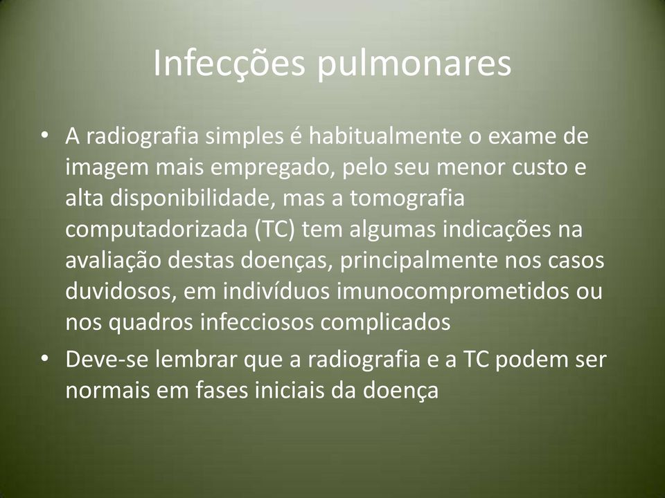 avaliação destas doenças, principalmente nos casos duvidosos, em indivíduos imunocomprometidos ou nos