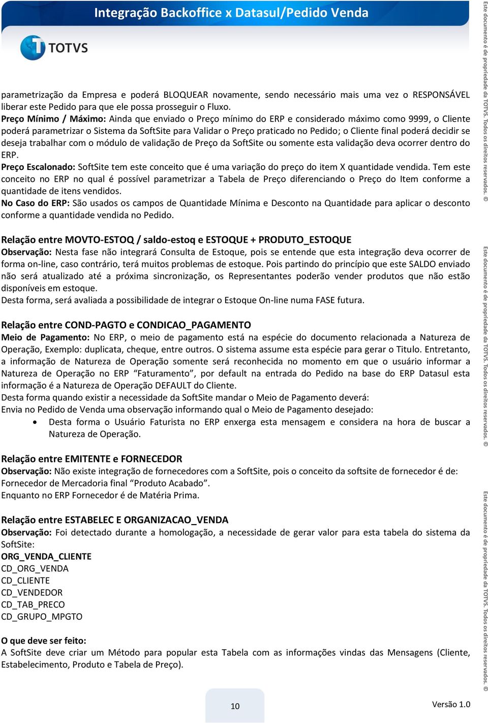 final poderá decidir se deseja trabalhar com o módulo de validação de Preço da SoftSite ou somente esta validação deva ocorrer dentro do ERP.