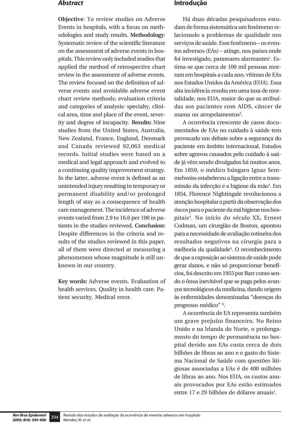 This review only included studies that applied the method of retrospective chart review in the assessment of adverse events.