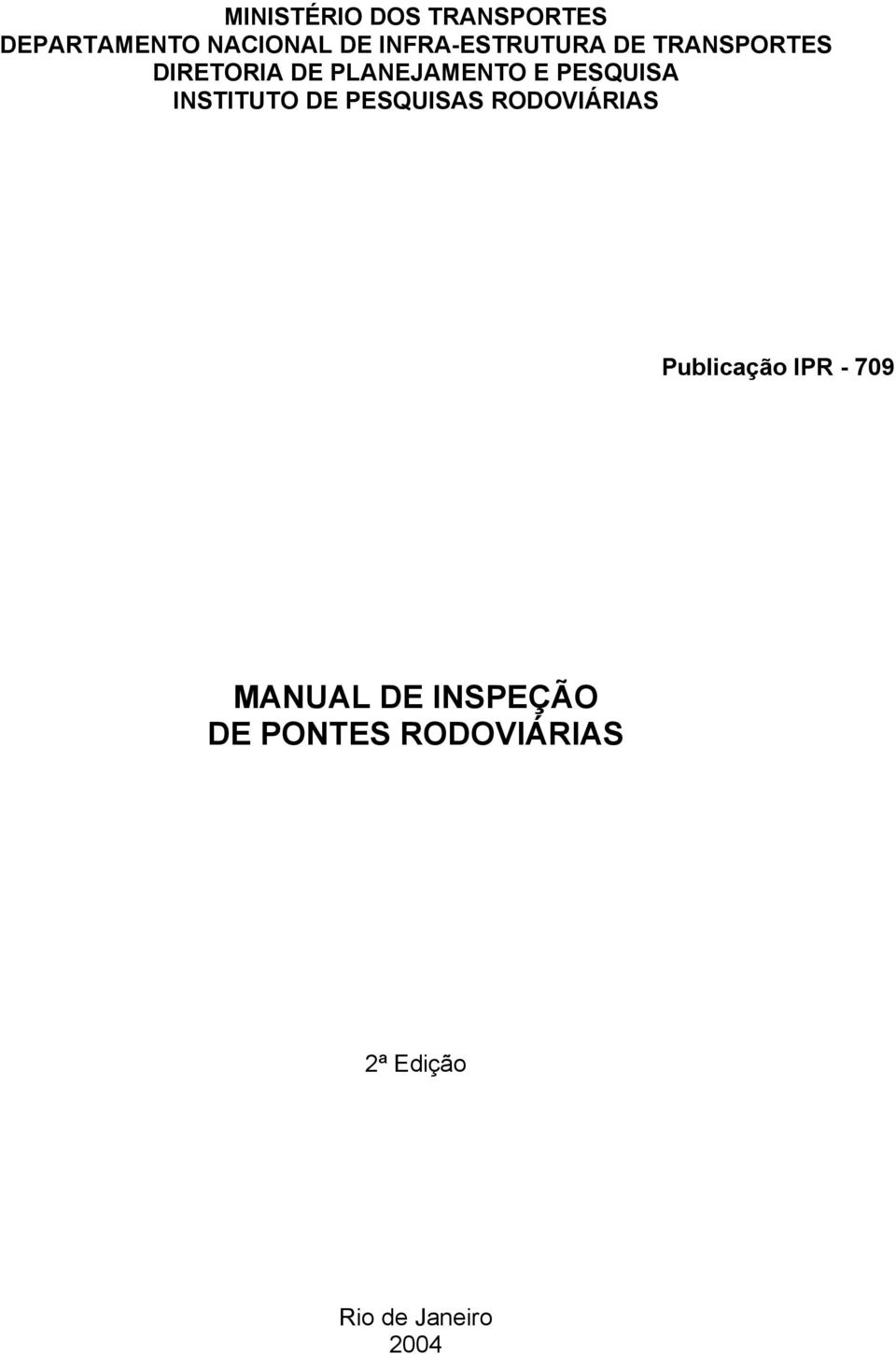 PESQUISA INSTITUTO DE PESQUISAS RODOVIÁRIAS Publicação IPR -