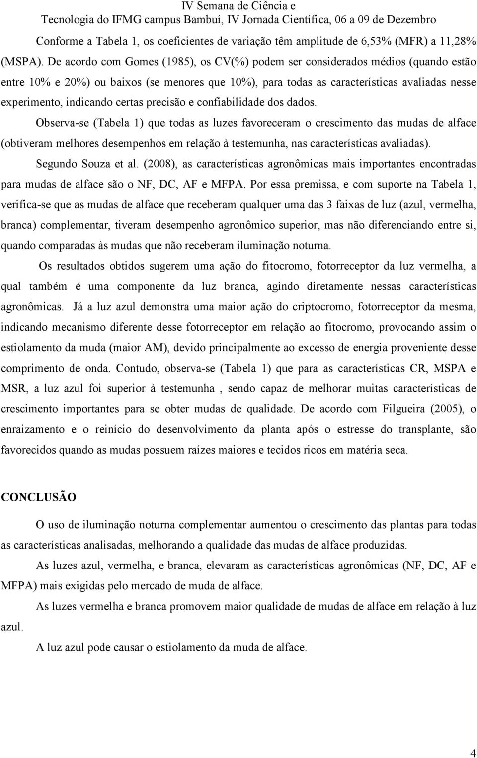 certas precisão e confiabilidade dos dados.