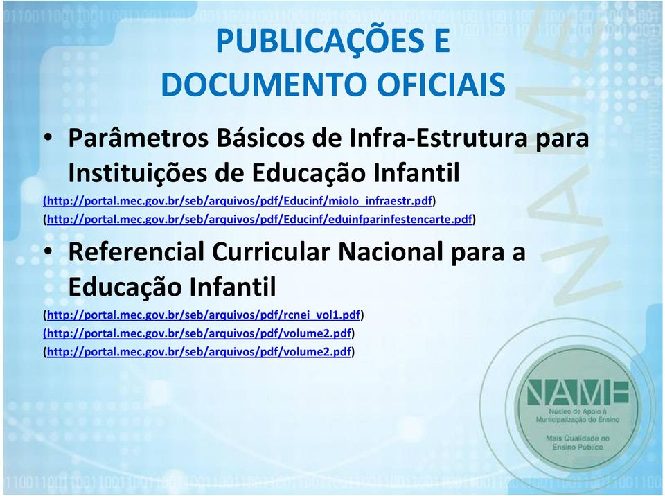 pdf) Referencial Curricular Nacional para a Educação Infantil (http://portal.mec.gov.br/seb/arquivos/pdf/rcnei_vol1.