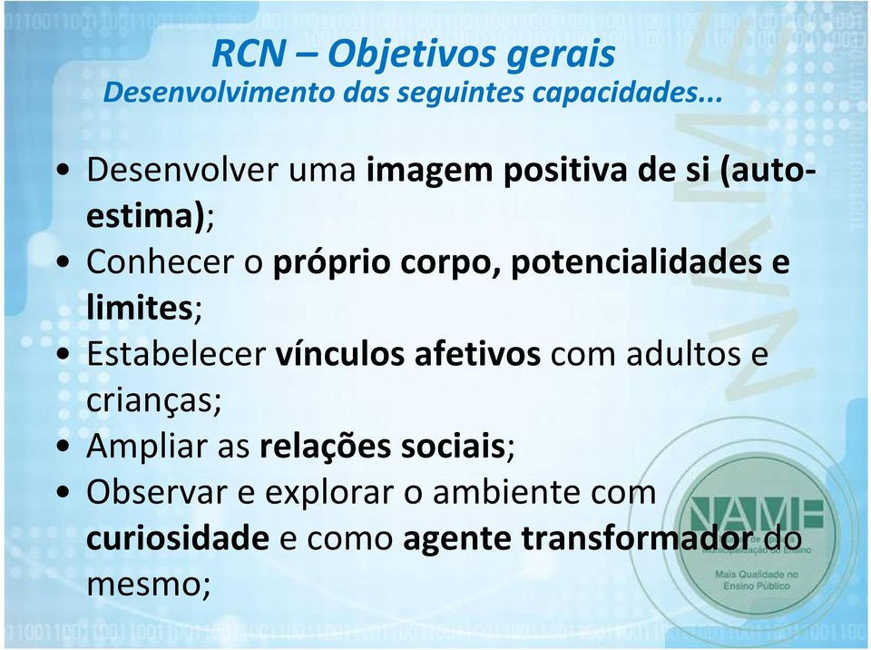 potencialidades e limites; Estabelecer vínculos afetivos com adultos e crianças;