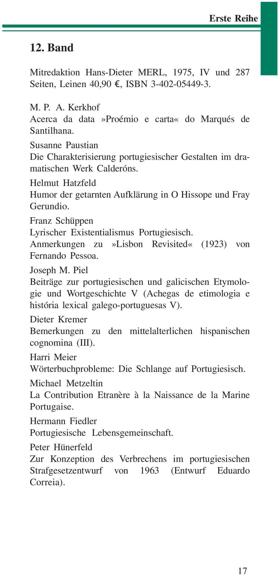 Franz Schüppen Lyrischer Existentialismus Portugiesisch. Anmerkungen zu»lisbon Revisited«(1923) von Fernando Pessoa. Joseph M.