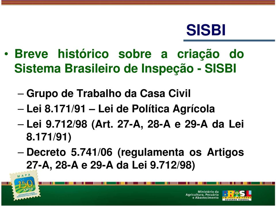 171/91 Lei de Política Agrícola Lei 9.712/98 (Art.