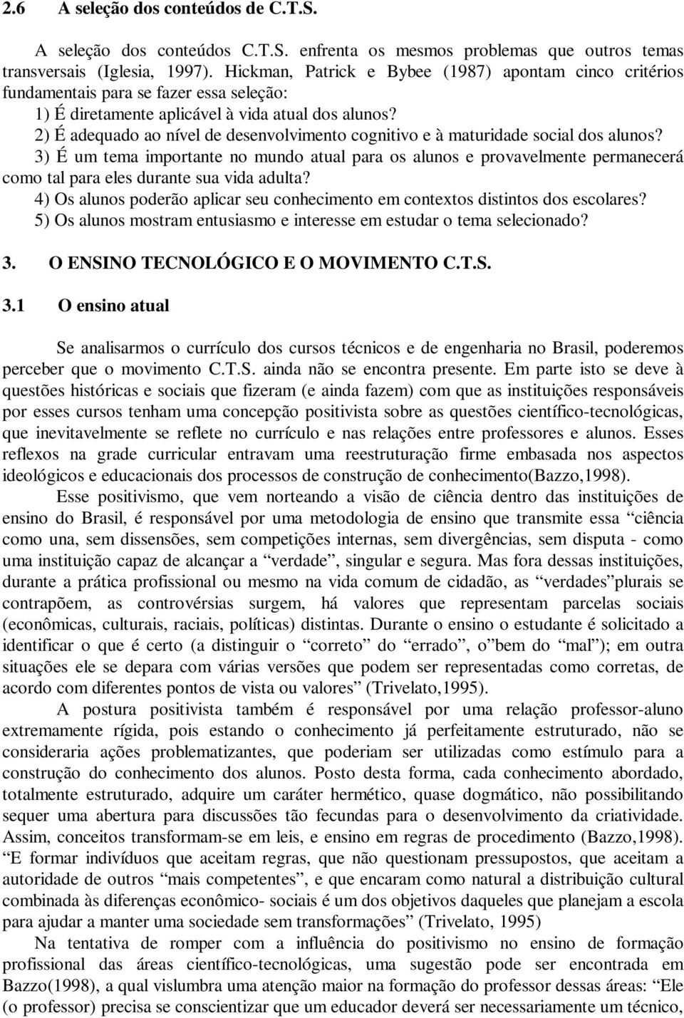 2) É adequado ao nível de desenvolvimento cognitivo e à maturidade social dos alunos?