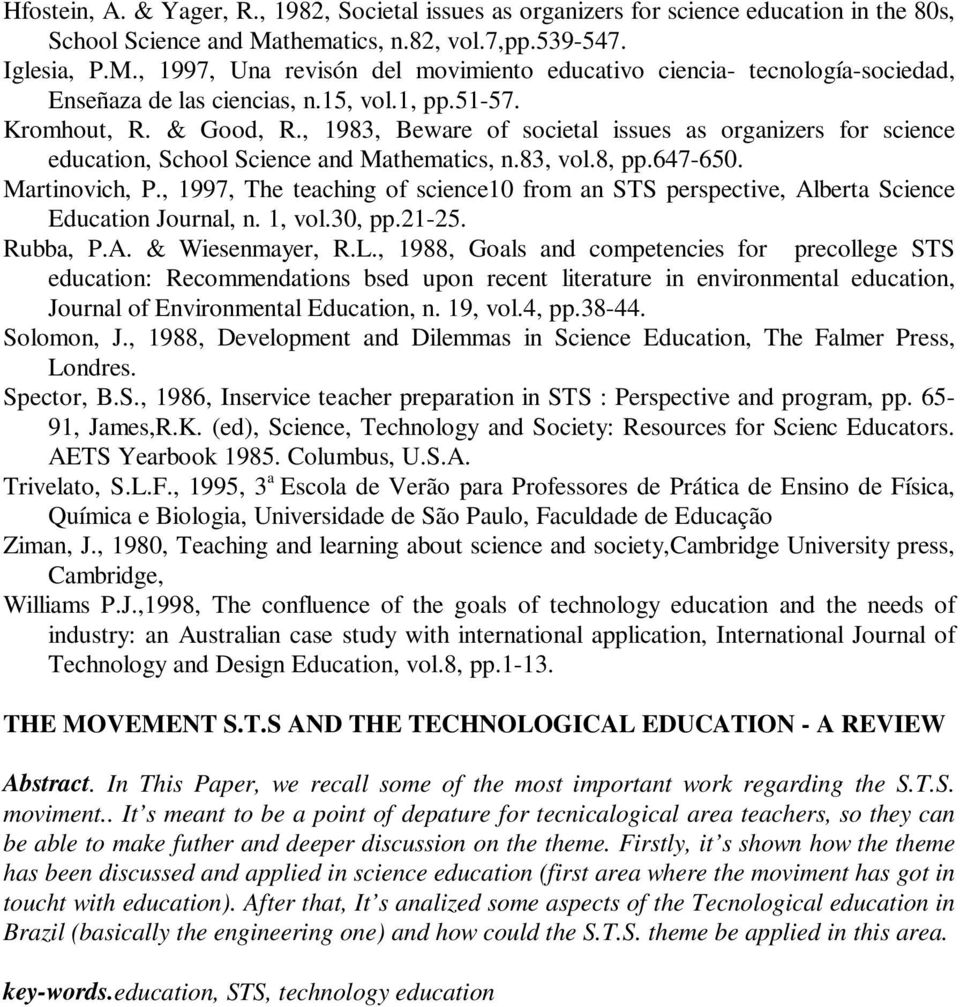 , 1983, Beware of societal issues as organizers for science education, School Science and Mathematics, n.83, vol.8, pp.647-650. Martinovich, P.