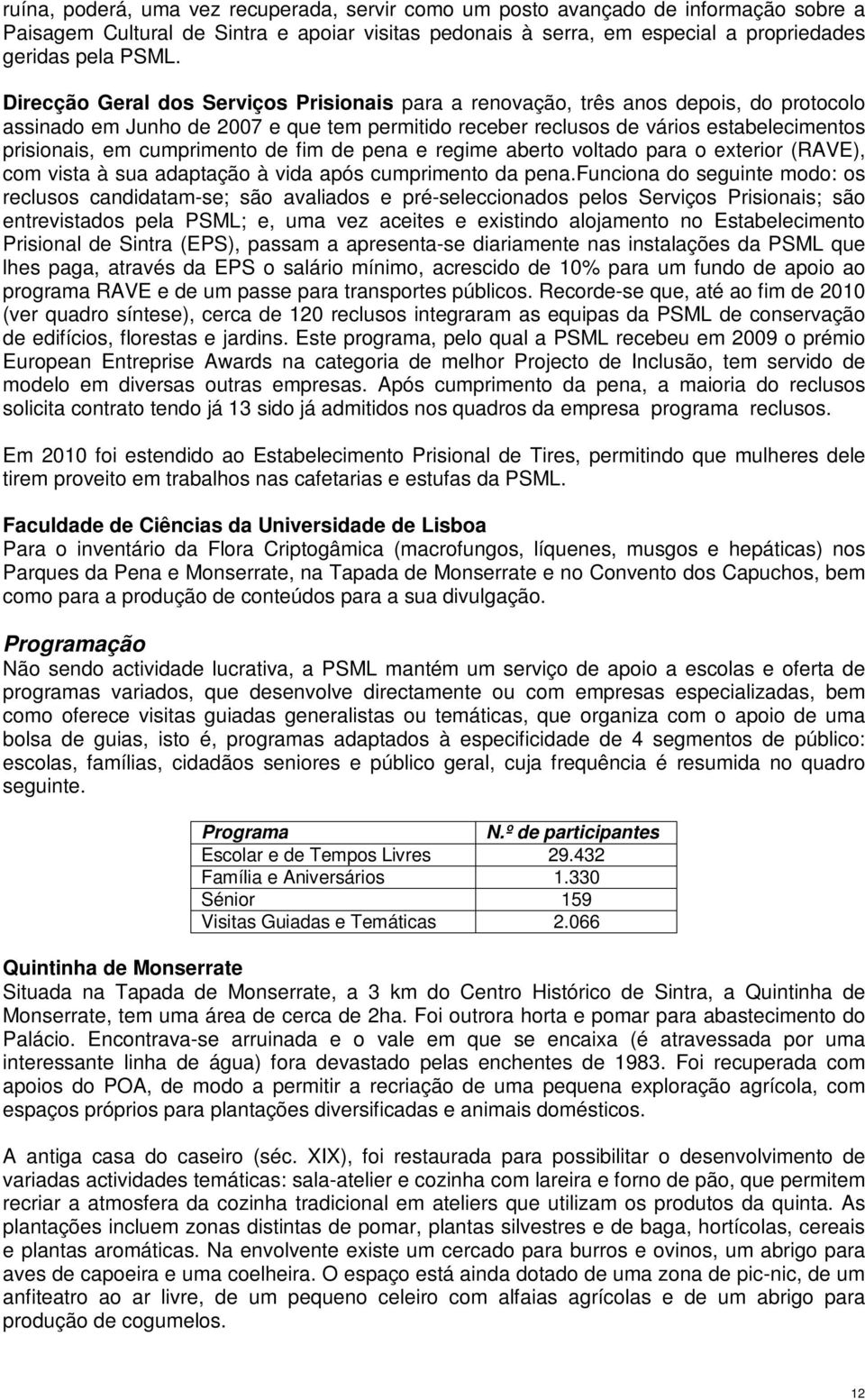 cumprimento de fim de pena e regime aberto voltado para o exterior (RAVE), com vista à sua adaptação à vida após cumprimento da pena.