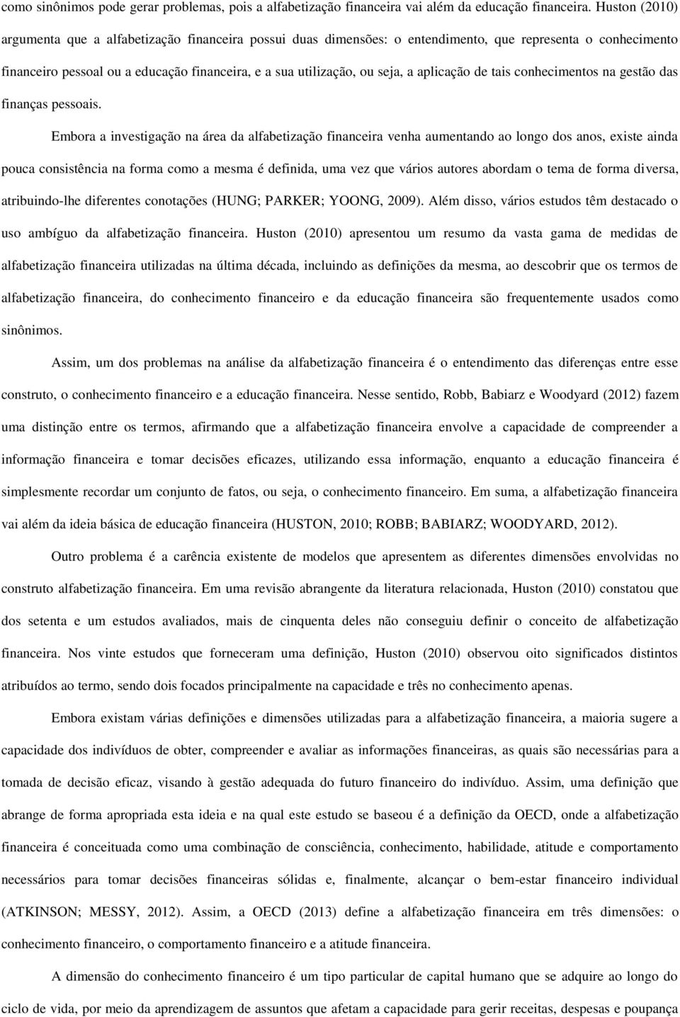 aplicação de tais conhecimentos na gestão das finanças pessoais.