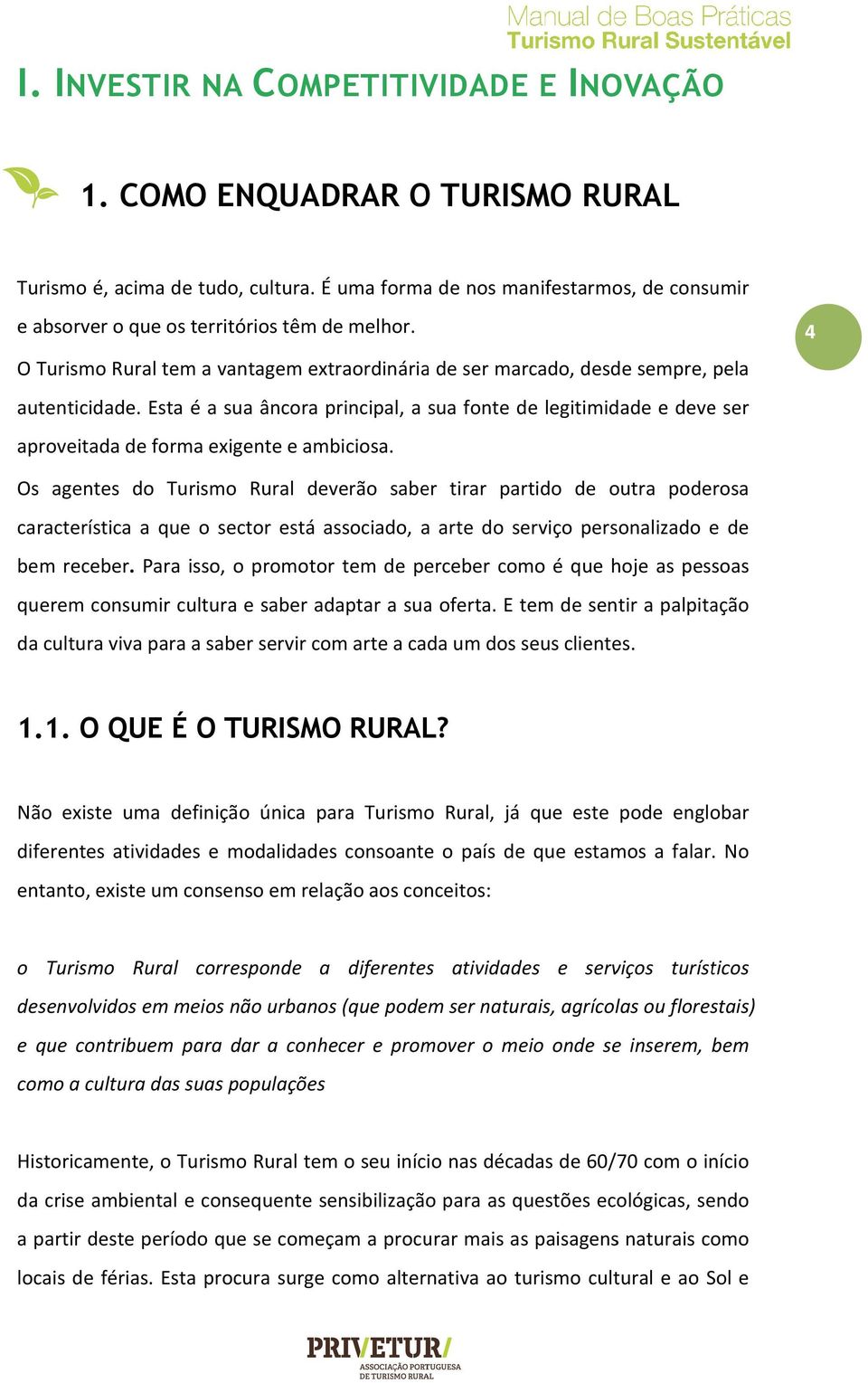 Esta é a sua âncora principal, a sua fonte de legitimidade e devee ser aproveitada de forma exigente e ambiciosa.