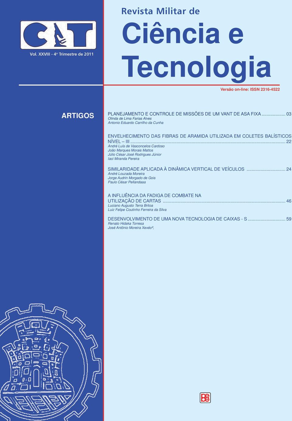 .. 22 André Luís de Vasconcelos Cardoso João Marques Morais Mattos Júlio César José Rodrigues Júnior Iaci Miranda Pereira SIMILARIDADE APLICADA À DINÂMICA VERTICAL DE VEÍCULOS.