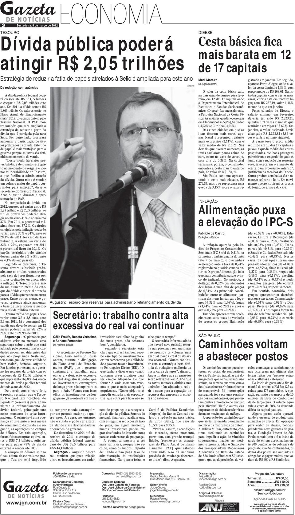 Os valores estão no Plano Anual de Financiamento (PAF) 2012, divulgado ontem pelo Tesouro Nacional.