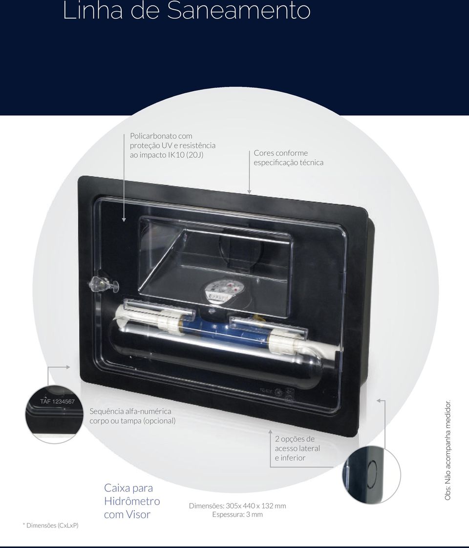 corpo ou tampa (opcional) Caixa para Hidrômetro com Visor Dimensões: 305x