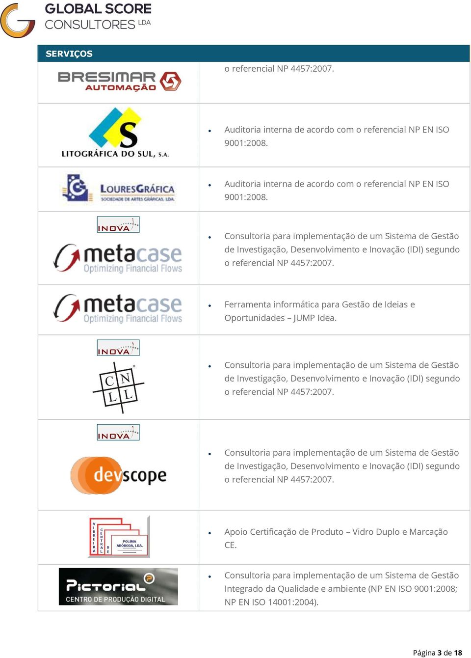 Ferramenta informática para Gestão de Ideias e Oportunidades JUMP Idea. de Investigação, Desenvolvimento e Inovação (IDI) segundo o referencial NP 4457:2007.