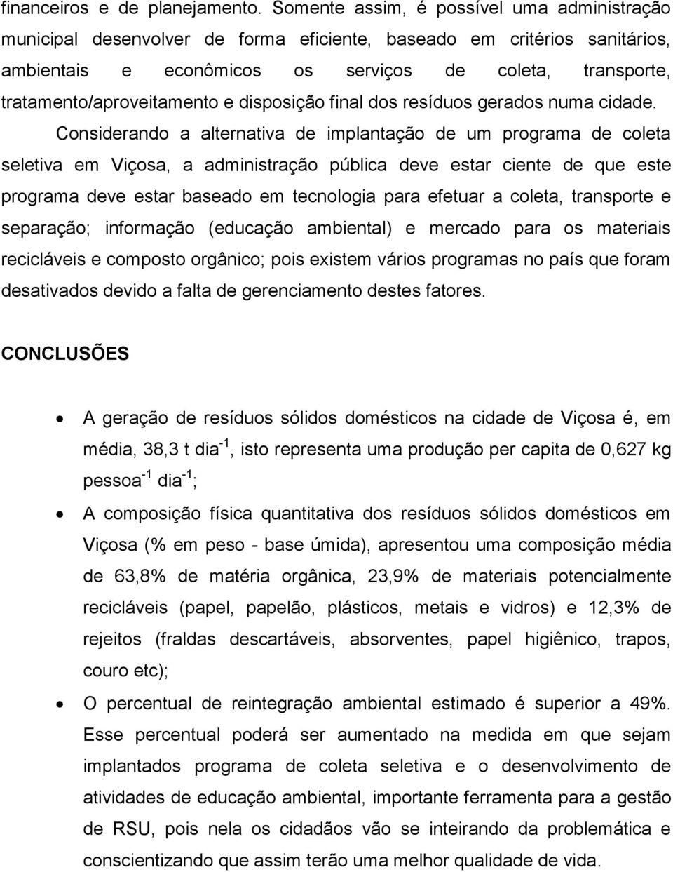 tratamento/aproveitamento e disposição final dos resíduos gerados numa cidade.