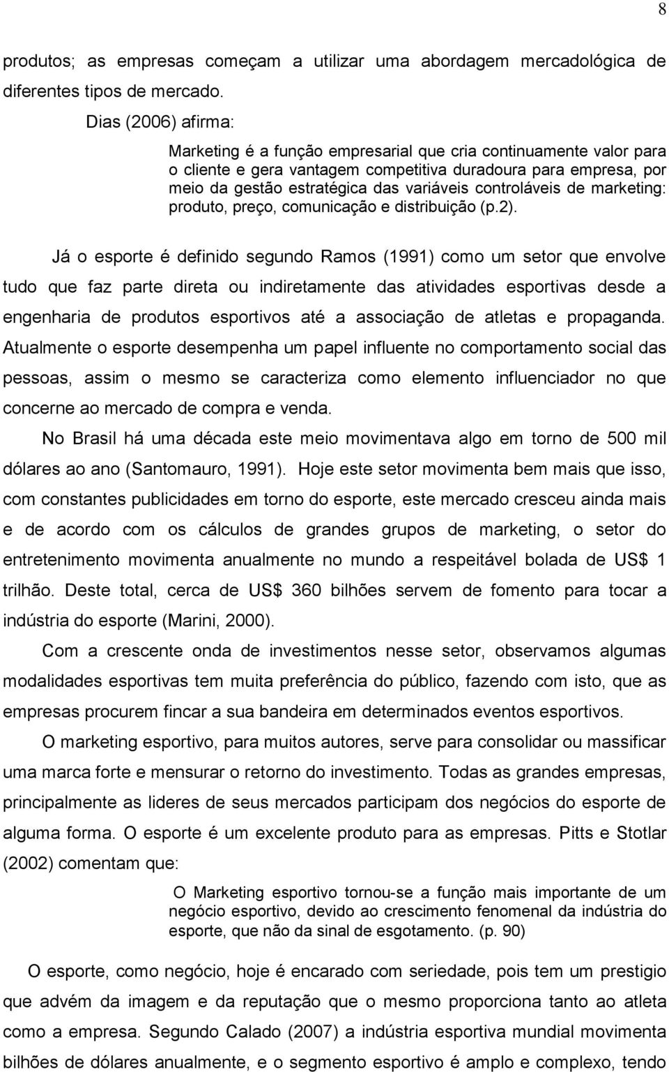 controláveis de marketing: produto, preço, comunicação e distribuição (p.2).