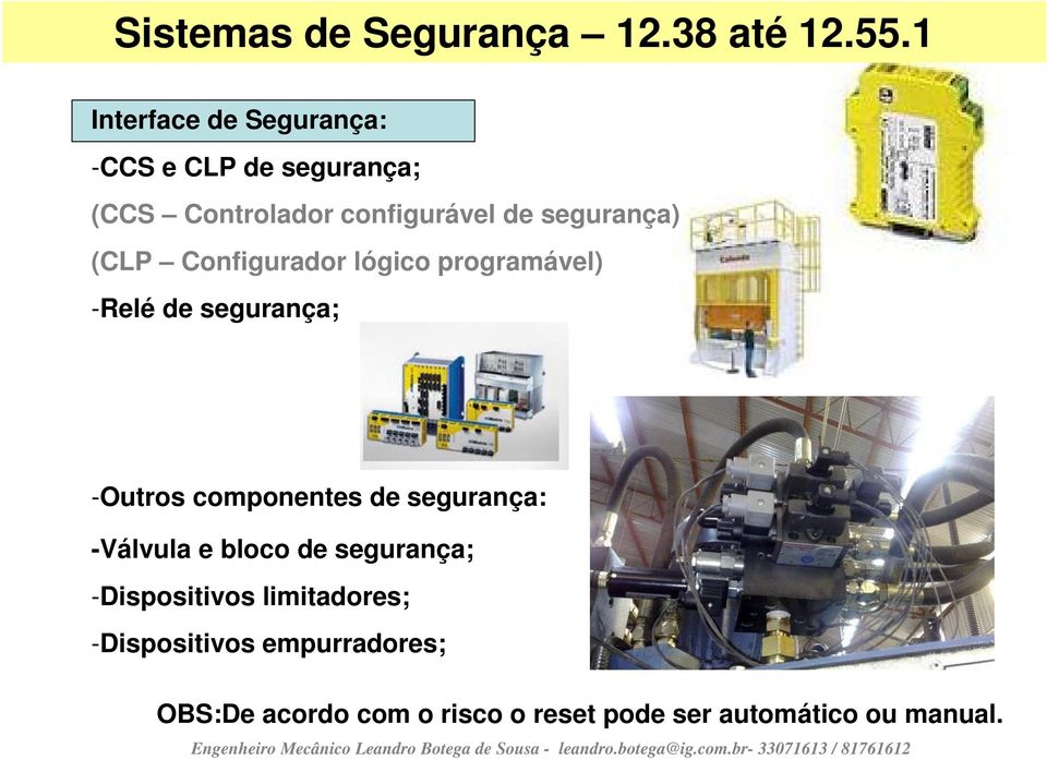 segurança) (CLP Configurador lógico programável) -Relé de segurança; -Outros componentes de