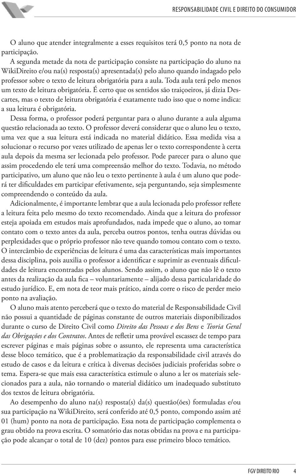 obrigatória para a aula. Toda aula terá pelo menos um texto de leitura obrigatória.