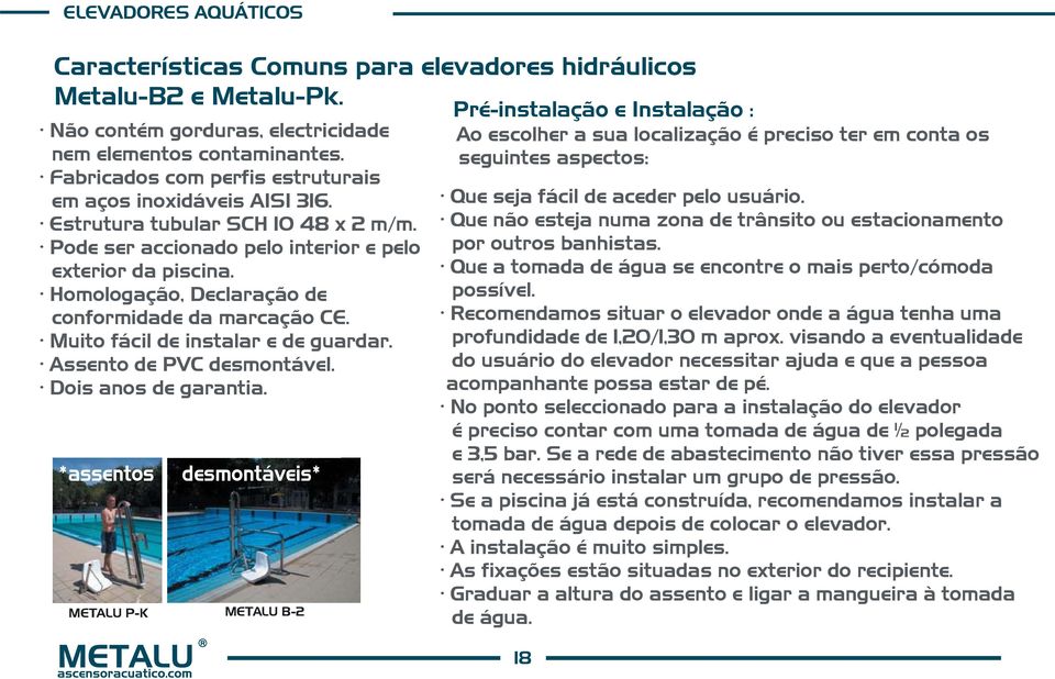 Homologação, Declaração de conformidade da marcação CE. Muito fácil de instalar e de guardar. Assento de PVC desmontável. Dois anos de garantia.