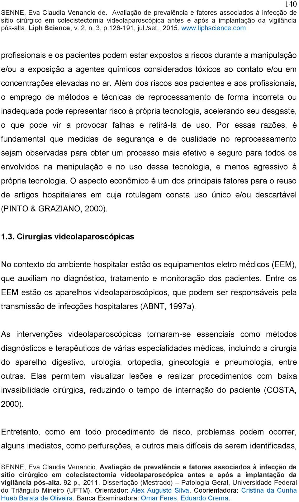 desgaste, o que pode vir a provocar falhas e retirá-la de uso.